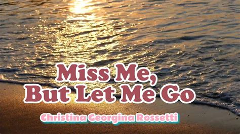 Miss Me But Let Me Go Ii Funeral Poem By Christina Georgina Rossetti