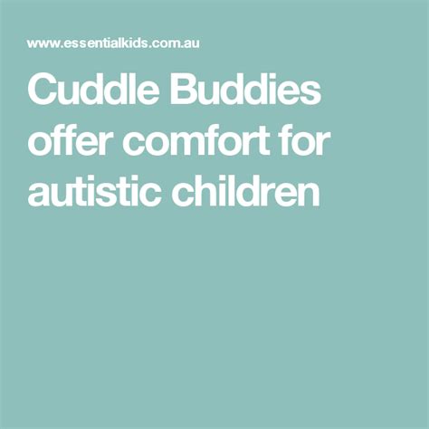 Cuddle Buddies Offer Comfort For Autistic Children Autistic Children