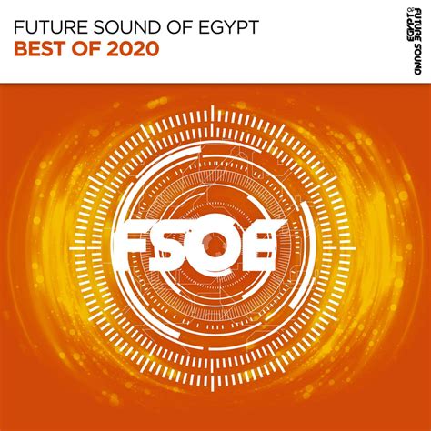 Best Of Fsoe 2020 Compilation Is Out Now Future Sound Of Egypt