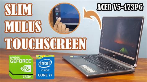 Istimewa Review Laptop Ultrathin Acer V5 473pg Touchscreen Dual Vga