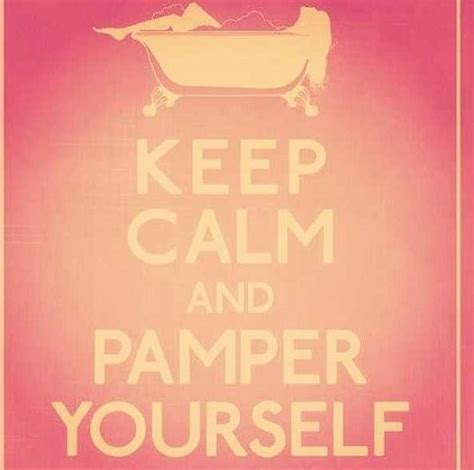 A Poster With The Words Keep Calm And Pamper Yourself