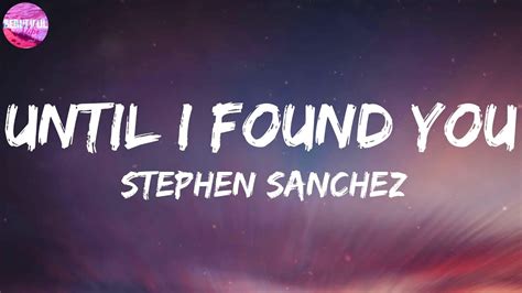 Stephen Sanchez Until I Found You Lyrics Youtube