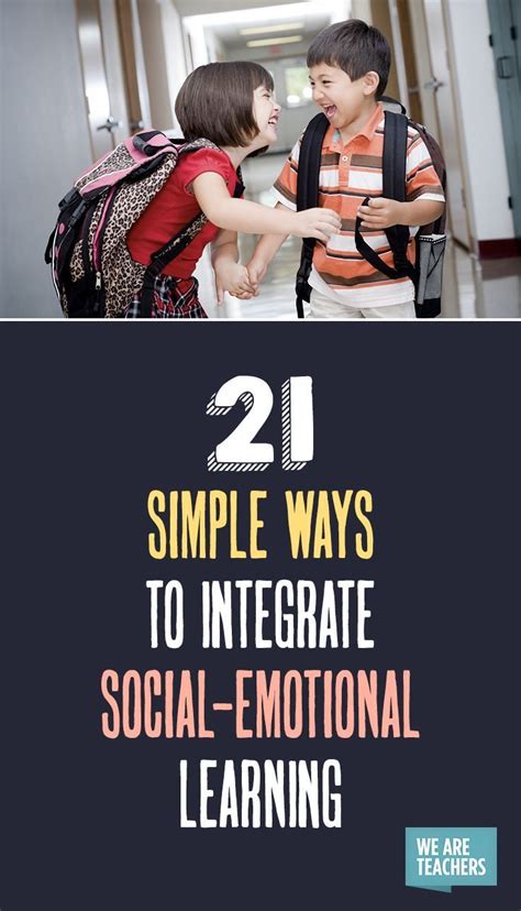 38 Simple Ways To Integrate Social Emotional Learning Throughout The