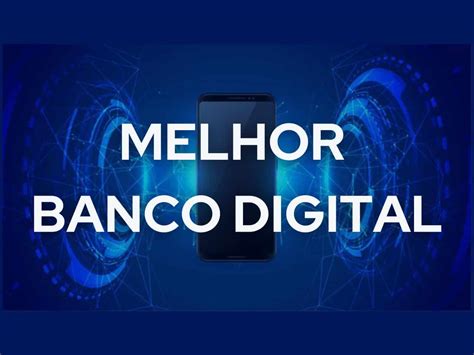Qual é o melhor banco digital no Brasil Veja o ranking de 2023