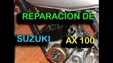 Reparación Total De Motor Suzuki Ax 100 Parte 1 Youtube
