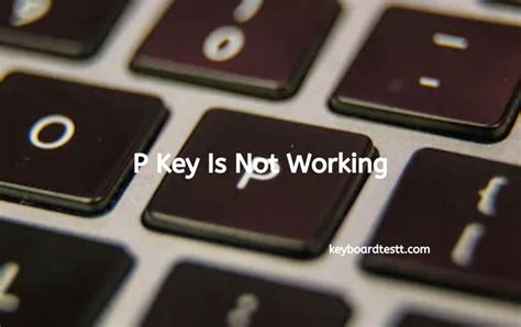 P Key Is Not Working Keyboard Test Online