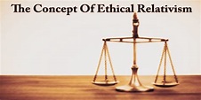The Concept Of Ethical Relativism - Assignment Point