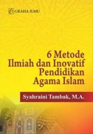 6 Metode Ilmiah Dan Inovatif Pendidikan Agama Islam Graha Ilmu