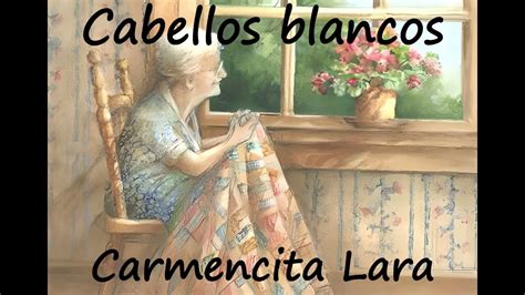 Cabellos Blancos Carmencita Lara Letra YouTube