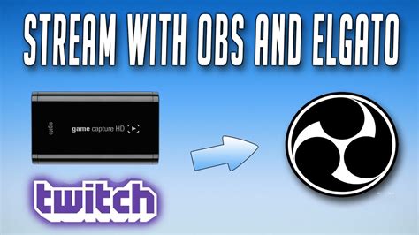 How To Stream On Twitch With An Elgato And OBS Record With An Elgato