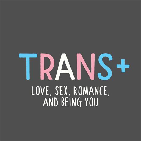 trans love sex relationships and being you