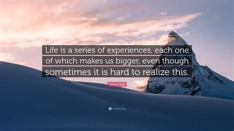 Henry Ford Quote “life Is A Series Of Experiences Each One Of Which