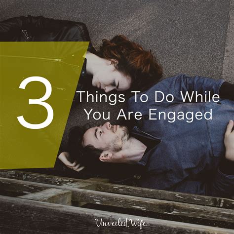 3 Things To Do While You Are Engaged Marriage After God Dating Quotes Godly Dating