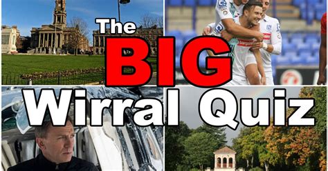 The Big Wirral Quiz How Well Do You Know The Peninsula Liverpool Echo