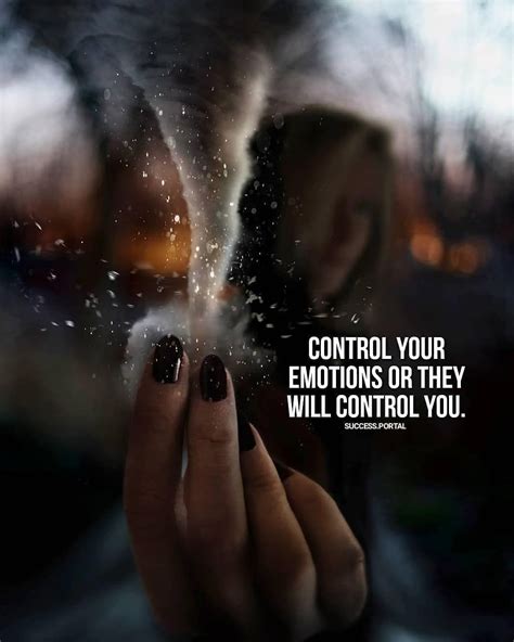 Control Your Emotions Or They Will Control You Motivational Quotes