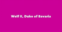 Welf II, Duke of Bavaria - Spouse, Children, Birthday & More