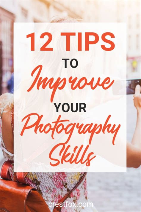 12 Tips To Improve Your Photography Skills Crestfox Photography Skills Photography Improve