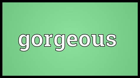 Gorgeous Meaning Youtube
