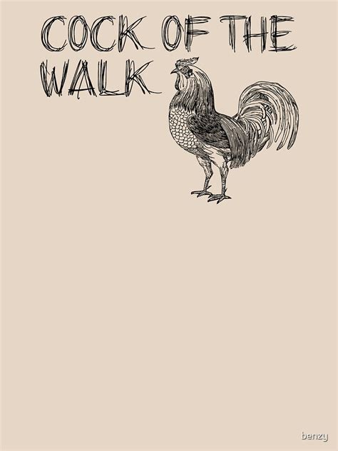 cock of the walk t shirt by benzy redbubble