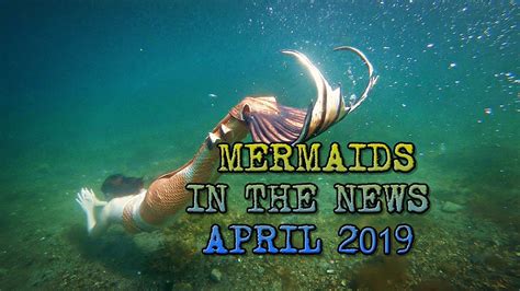 Mermaid Monday April 2019 Mermaids In The News And Pop Culture Round