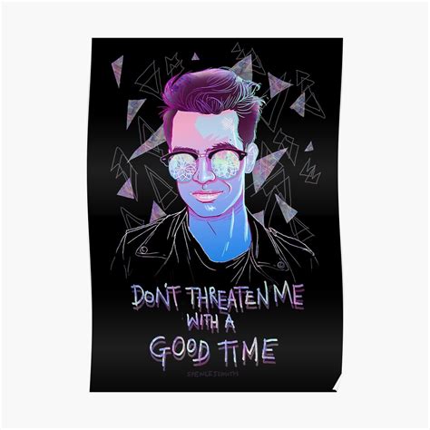 Dont Threaten Me With A Good Time Poster By Spencejsmith Redbubble