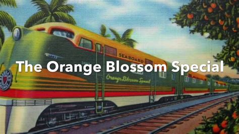 The Orange Blossom Special Youtube