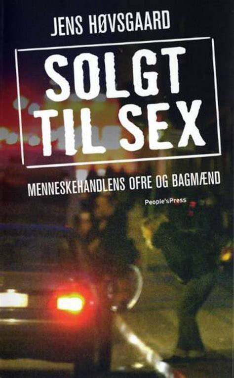 Solgt Til Sex Af Jens Høvsgaard Anmeldelser Og Bogpriser Bognu