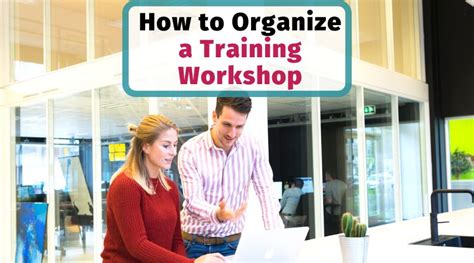 8 Proven Tips On How To Organize A Training Workshop Course
