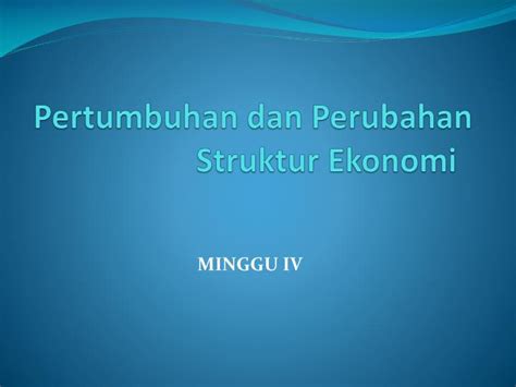 Pdb, pertumbuhan ekonomi dan perubahan struktur ekonomi. PPT - Pertumbuhan dan Perubahan Struktur Ekonomi ...