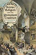 Science, Religion, and the Protestant Tradition - University of ...