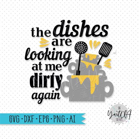 The Dishes Are Looking At Me Dirty Again Svg Kitchen Svg Etsy