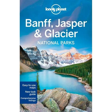 Lonely Planet Banff Jasper And Glacier National Parks Lonely Planet