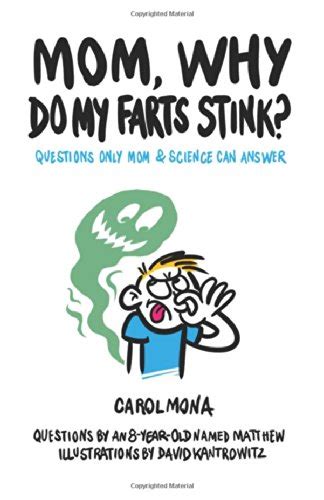 Mom Why Do My Farts Stink Questions Only Mom And Science By Carol Mona