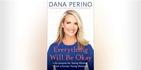Dana Perino Everything Will Be Okay What I Want To Share With