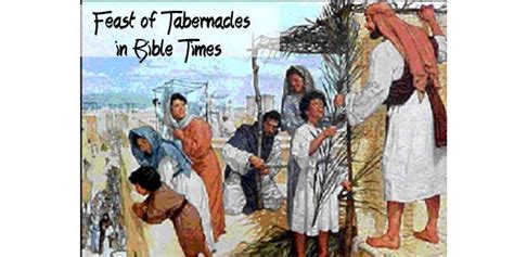 The Feast Of Tabernacles In Bible Times Feast Of Tabernacles