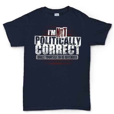 Mens Politically Correct T Shirt Forged From Freedom