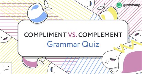 Complement Vs Compliment Whats The Difference Confusing Words