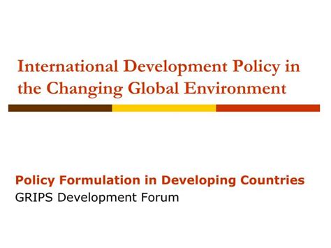 Ppt International Development Policy In The Changing Global