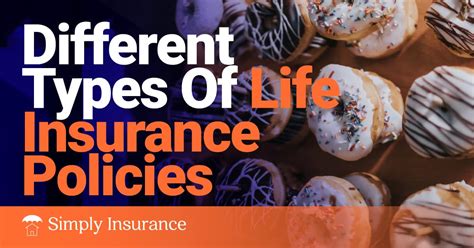 What Are The Different Types Of Life Insurance Policies