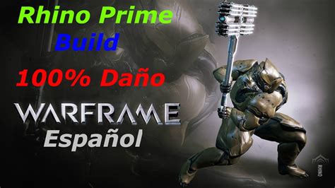 Warframe Build Rhino Prime 100 Daño 3 Formas YouTube