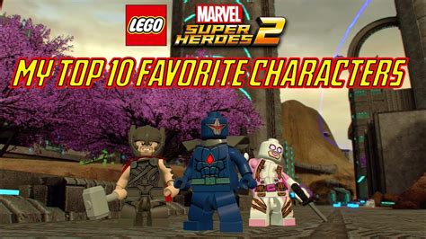 Lego Marvel Super Heroes 2 My Top 10 Favorite Characters