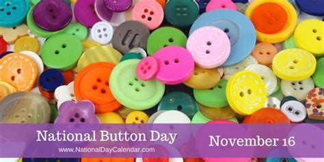 National Button Day November 16 Button Collecting Crafts National