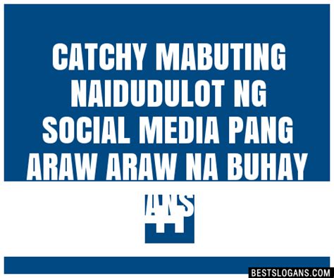 100 Catchy Mabuting Naidudulot Ng Social Media Pang Araw Araw Na Buhay