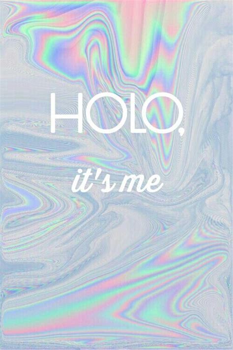 Holo Its Me Wallpaper Andoid And Iphone Holographic