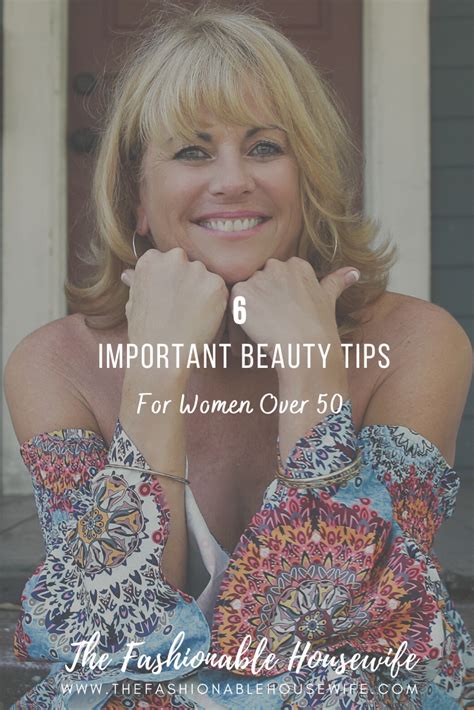 6 Important Beauty Tips For Women Over 50 • The Fashionable Housewife