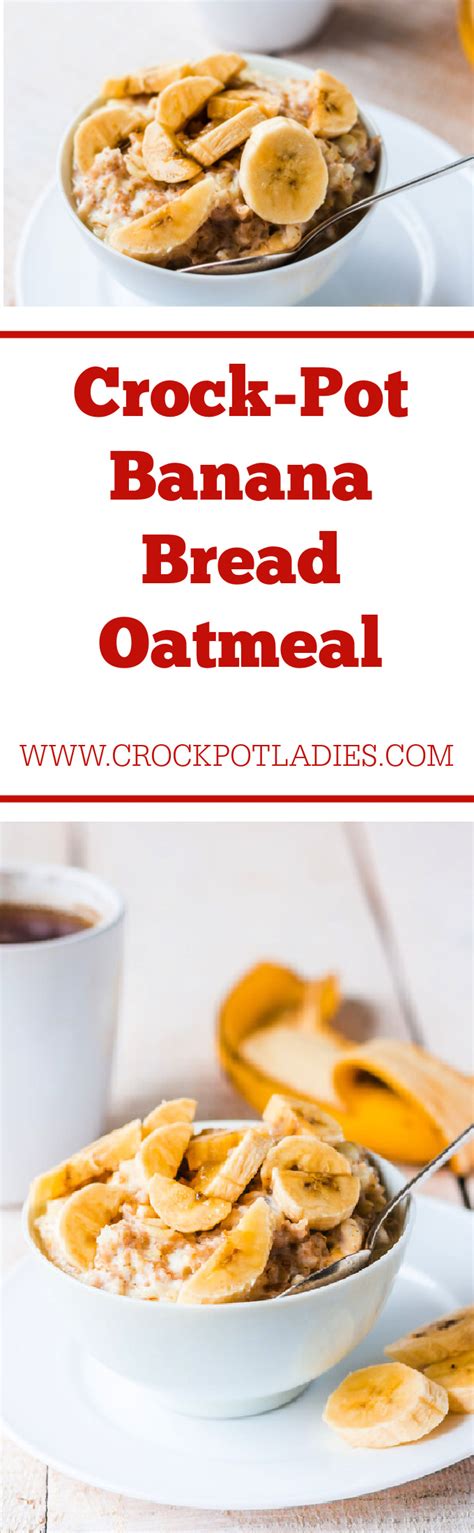 Crock Pot Banana Bread Oatmeal Crock Pot Ladies