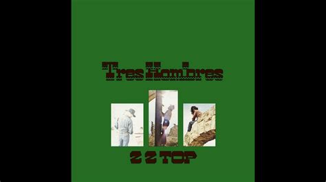 Zz Top Tres Hombres Full Album Youtube Music