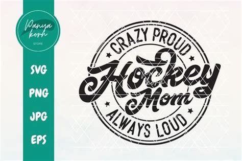 Crazy Proud Always Loud Hockey Mom Graphic By Panyakorn Store · Creative Fabrica In 2023