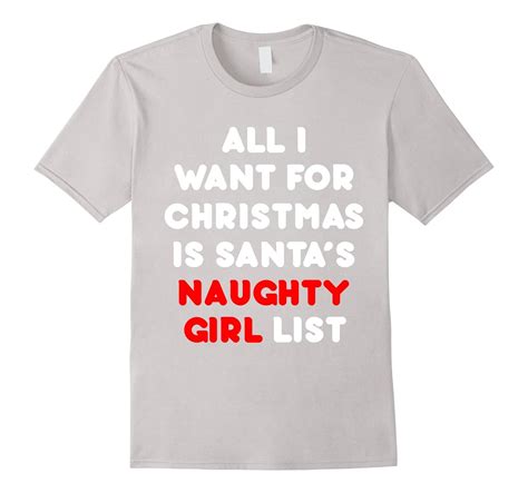 all i want for christmas is santa s naughty girl list tshirt art artvinatee