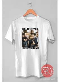 California Here We Come Tshirt Cool Tshirt Designs